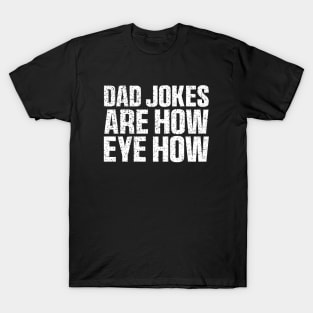 Dad Jokes Are How Eye Roll Shirt, Dad Birthday T-Shirt